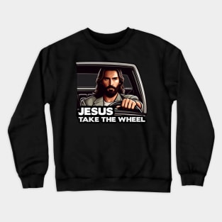 Jesus Take The Wheel Crewneck Sweatshirt